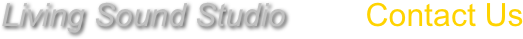 Living Sound Studio         Contact Us